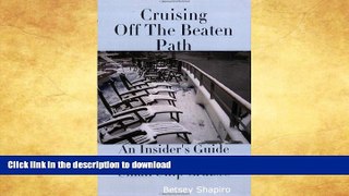 GET PDF  Cruising Off The Beaten Path - An Insider s Guide To Small Ship Cruises FULL ONLINE