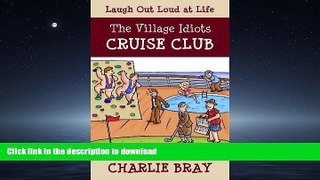 FAVORIT BOOK The Village Idiots Cruise Club: Funnier Than the Titanic (A Humorous Swipe at Life)
