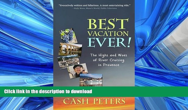READ PDF Best Vacation EVER!: The Highs and Woes of River Cruising in Provence READ PDF FILE ONLINE