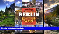 READ THE NEW BOOK Around Berlin in 80 Beers (Around the World in 80 Beers) Peter Sutcliffe BOOOK