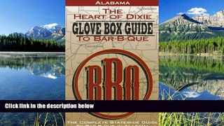 READ THE NEW BOOK Alabama the Heart of Dixie Glove Box Guide to Bar-B-Que (Glovebox Guide to