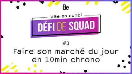 [DÉFIS DE SQUAD] Faire son marché du jour en 10 minutes chrono !