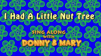 Sing Along With Donny & Mary - I Had A Little Nut Tree