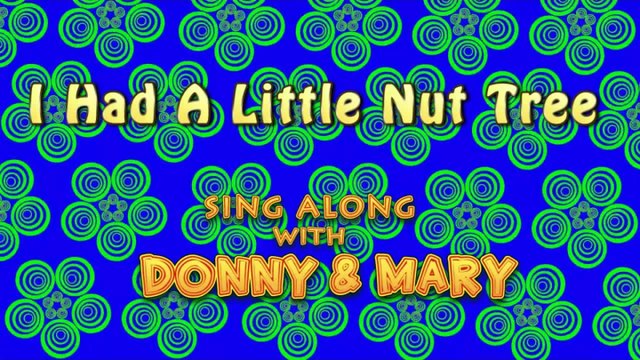 Sing Along With Donny & Mary - I Had A Little Nut Tree