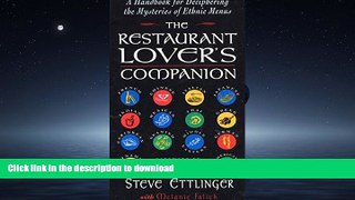 READ THE NEW BOOK The Restaurant Lover s Companion: A Handbook for Deciphering the Mysteries of