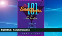 READ BOOK  The 101 Best Bars of Los Angeles: A Libationary Guide to the City s Finest Saloons,