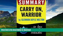 READ ONLINE Summary of Carry On, Warrior: The Power of Embracing Your Messy, Beautiful Life