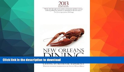 READ BOOK  2013 Edition: New Orleans Dining: A Guide for the Hungry Visitor Craving An Authentic