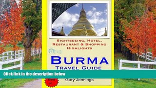 READ THE NEW BOOK Burma Travel Guide: Sightseeing, Hotel, Restaurant   Shopping Highlights by Gary