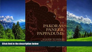 READ THE NEW BOOK Pakoras, Paneer, Pappadums: A Guide to Indian Restaurant Menus by Colleen Taylor