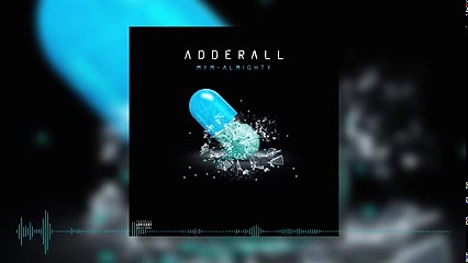 Adderall - MYM X Almighty