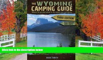 PDF [DOWNLOAD] The Wyoming Camping Guide - Third Edition Marc Smith Hardcove
