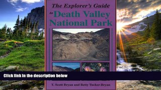 READ THE NEW BOOK Explorer s Guide to Death Valley National Park (Travel and Local Interest) T.