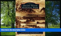 FAVORIT BOOK Grand Teton National Park (Images of America) Kendra Leah Fuller BOOK ONLINE FOR IPAD