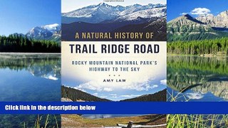 FAVORIT BOOK A Natural History of Trail Ridge Road: Rocky Mountain National Park s Highway to the