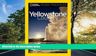 READ THE NEW BOOK National Geographic Park Profiles: Yellowstone Country Seymour L. Fishbein BOOK