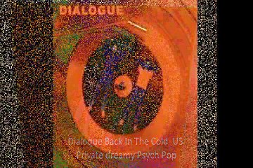 Dialoque "Back In The Cold"US Private dreamy Psych Pop