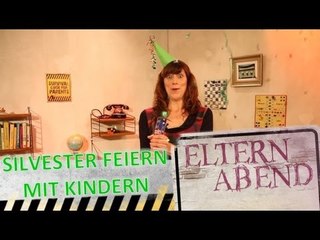 Silvester feiern mit den Kindern? - Elternabend