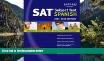 Online Kaplan Kaplan SAT Subject Test: Spanish 2007-2008 Edition (Kaplan SAT Subject Tests: