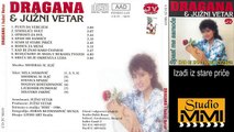 Dragana Mirkovic i Juzni Vetar - Izadji iz stare price (Audio 1986)