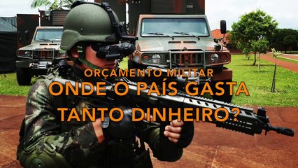 Orçamento militar - Onde o Brasil gasta tanto dinheiro?