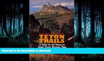 EBOOK ONLINE Teton Trails : A Guide to the Trails of Grand Teton National Park PREMIUM BOOK ONLINE