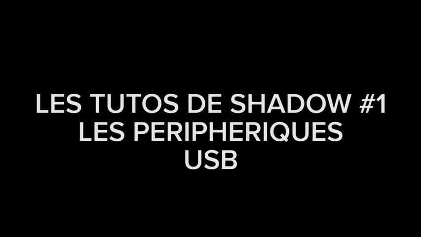 LES TUTOS DE SHADOW #1 Les périphériques USB