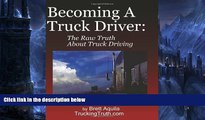 Pre Order Becoming A Truck Driver: The Raw Truth About Truck Driving Brett Aquila On CD