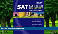 Price Kaplan SAT Subject Test: U.S. History, 2007-2008 Edition (Kaplan SAT Subject Tests: U.S.