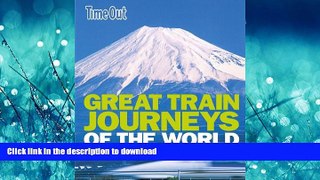 READ PDF Time Out Great Train Journeys of the World (Time Out Guides) PREMIUM BOOK ONLINE