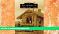 EBOOK ONLINE  Railroad Depots of Southwest Ohio (Images of Rail)  PDF ONLINE