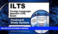 READ PDF ILTS Foreign Language: Spanish (135) Exam Flashcard Study System: ILTS Test Practice