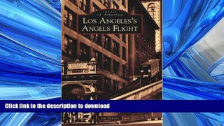 EBOOK ONLINE Los Angeles s Angels Flight (Images of America: California) READ NOW PDF ONLINE