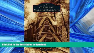 READ THE NEW BOOK Cleveland Mainline Railroads (Images of Rail) READ EBOOK