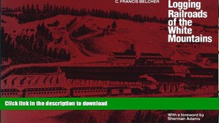 FAVORIT BOOK Logging Railroads of the White Mountains (rev) READ EBOOK