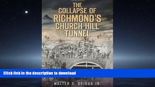 READ PDF The Collapse of Richmond s Church Hill Tunnel (Disaster) READ EBOOK