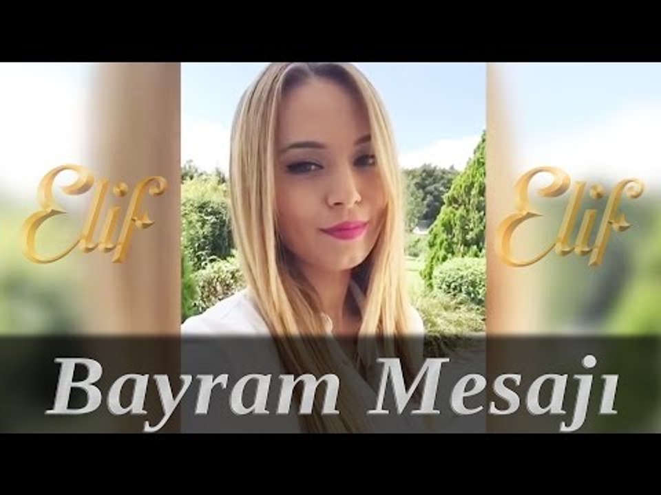Elif Dizisi / Dilara Yüzer -  Bayramınızı En İçten Dileklerimle Kutluyorum