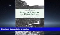 FAVORIT BOOK A History of the Boston   Maine Railroad: Exploring New Hampshire s Rugged Heart by