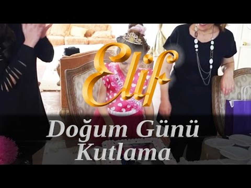 Elif Dizisi / Elif Doğum Günü - İsabella Damla Güvenilir