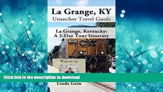 FAVORIT BOOK La Grange, KY Unanchor Travel Guide - La Grange, Kentucky: A 3-Day Tour Itinerary
