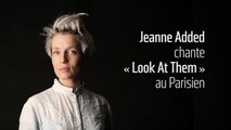 Jeanne Added chante « Look At Them » en live au Parisien