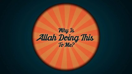 Why Is Allah Doing This To Me - The Q&A Series - HD