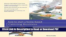 Read How to Start a Home-based Catering Business (Home-Based Business Series) Free Books