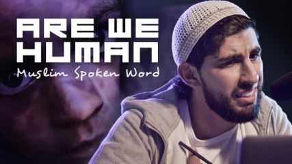 ARE WE HUMAN - MUSLIM SPOKEN WORD - #GIVE
