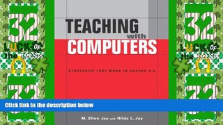 Best Price Teaching With Computers: Strategies That Work in Grades K-6 M Ellen Jay For Kindle