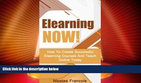 Price Elearning: NOW! How To Create Successful Elearning Courses And Teach Online Today