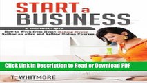 Read Start a Business: 2 Manuscripts - How to Work from Home Making Money Selling on eBay and