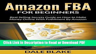 Read Amazon FBA For Beginners: Best Selling Secrets Guide on How to Make Money Online With