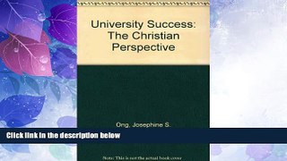 Best Price University Success: The Christian Perspective Josephine S. Ong For Kindle