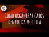 Fika Dika - Como organizar cabos dentro da mochila